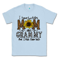 Dusty Blue i have two titles mom and grmmh and i rock them both Classic Tee - CowhideDigitalArt
