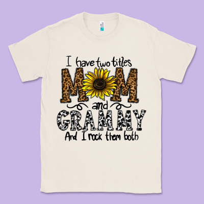 I Have Two Titles Mom And Grmmh And I Rock Them Both Classic Tee Designed By Cowhidedigitalart