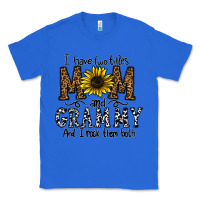 True Royal i have two titles mom and grmmh and i rock them both Classic Tee - CowhideDigitalArt