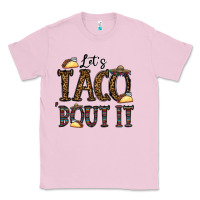 Bubblegum Pink let's taco bout it Classic Tee - CowhideDigitalArt