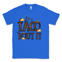 True Royal let's taco bout it Classic Tee - CowhideDigitalArt