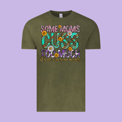 Some Moms Cuss Too Much Mothers Day Vintage Tee Designed By Texasbilliewilder
