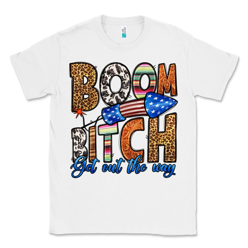 Boom Bitch Get Out The Way Classic Tee by HRA Design Shop | Teevron