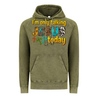 Vintage Olive im only talking jesus today Vintage Hoodie - texasbilliewilder