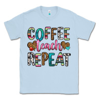Dusty Blue coffee teach repeat Classic Tee - HRA Design Shop