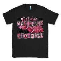 Black in october we wear pink and watch football Classic Tee - FaDigitalArtStudio
