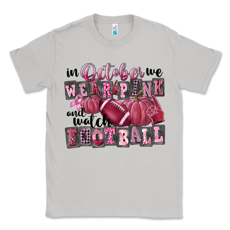 In October We Wear Pink And Watch Football Classic Tee by FaDigitalArtStudio | Teevron