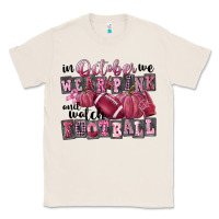 Natural in october we wear pink and watch football Classic Tee - FaDigitalArtStudio
