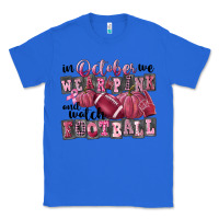 True Royal in october we wear pink and watch football Classic Tee - FaDigitalArtStudio