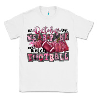 White in october we wear pink and watch football Classic Tee - FaDigitalArtStudio