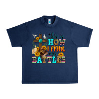 Navy this is how i fight my battles Urban Heavy Tee - Zillion Design Studio