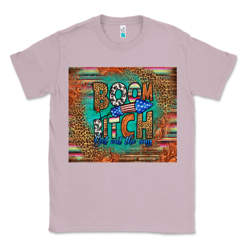 Boom Bitch Get Out The Way Classic Tee by HRA Design Shop | Teevron