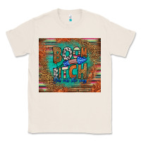 Natural boom bitch get out the way Classic Tee - HRA Design Shop