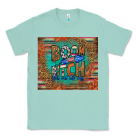 Seafoam boom bitch get out the way Classic Tee - HRA Design Shop
