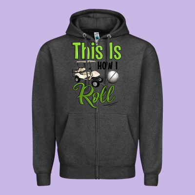 This Is How I Roll Zipper Hoodie Designed By Artiststas