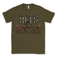 Army Green tired as a mother Classic Tee - CowhideDigitalArt