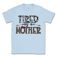 Dusty Blue tired as a mother Classic Tee - CowhideDigitalArt