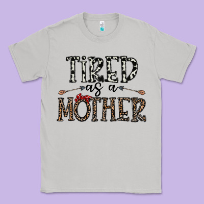Tired As A Mother Classic Tee Designed By Cowhidedigitalart