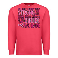 Cardinal breast cancer we don't know how strong we are Premium Sweatshirt - MaliasSmallBusiness