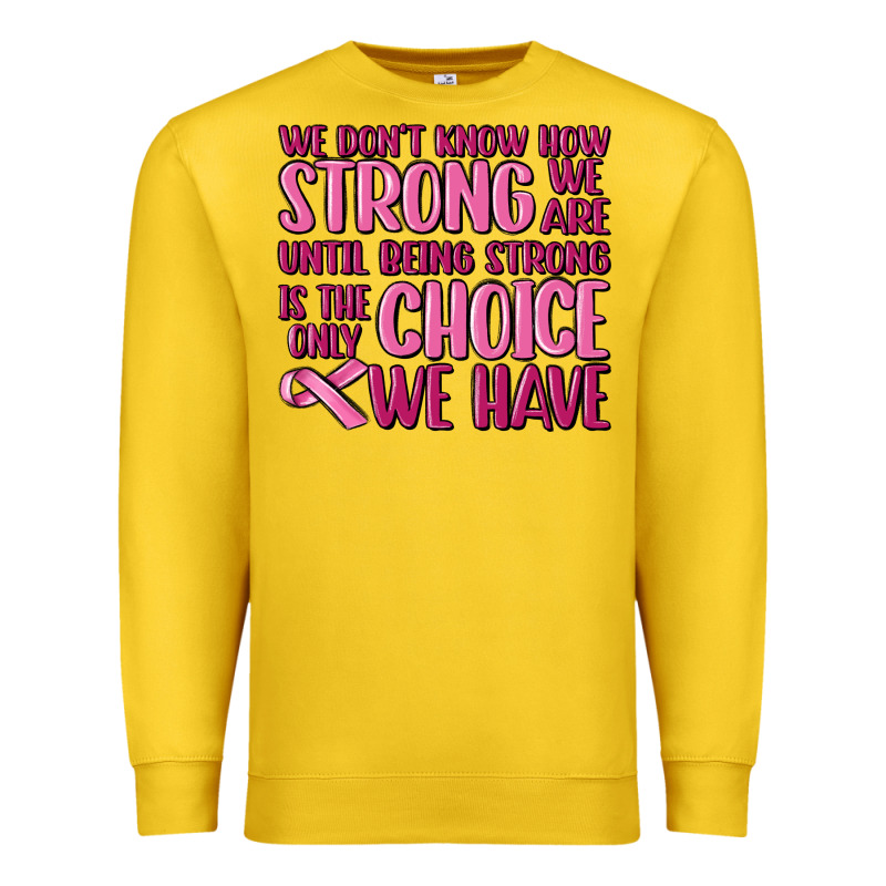 Breast Cancer We Don't Know How Strong We Are Premium Sweatshirt by MaliasSmallBusiness | Teevron