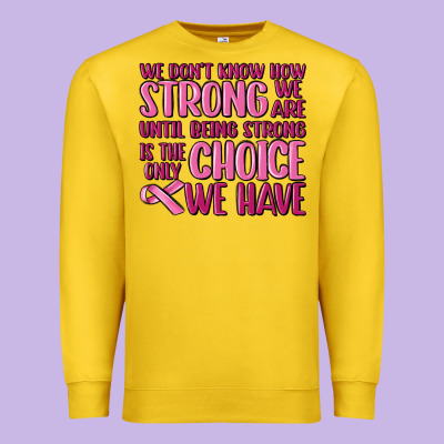 Breast Cancer We Don't Know How Strong We Are Premium Sweatshirt Designed By Maliassmallbusiness