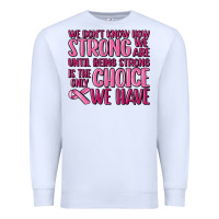 White breast cancer we don't know how strong we are Premium Sweatshirt - MaliasSmallBusiness