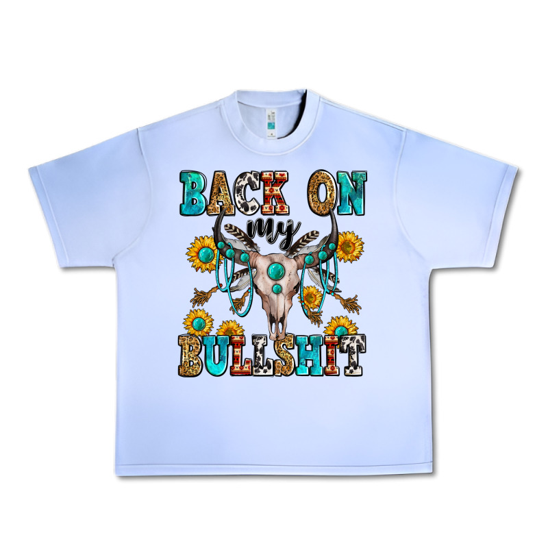 Back On My Bullshit Urban Heavy Tee by Zillion Design Studio | Teevron