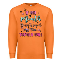 Carrot if my mouth doesn't say it my face totally will Premium Sweatshirt - MaliasSmallBusiness
