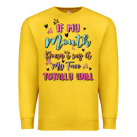 Lemon if my mouth doesn't say it my face totally will Premium Sweatshirt - MaliasSmallBusiness