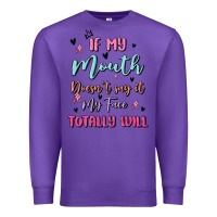 Purple if my mouth doesn't say it my face totally will Premium Sweatshirt - MaliasSmallBusiness