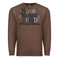 Chestnut in may we wear gray brain cancer awareness Premium Sweatshirt - MaliasSmallBusiness