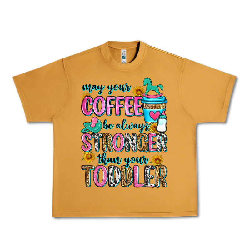 May Your Coffee Be Always Stronger Than Your Toodl Urban Heavy Tee by Zillion Design Studio | Teevron