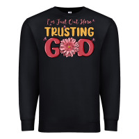 Black i’m just out here trusting god Premium Sweatshirt - MaliasSmallBusiness
