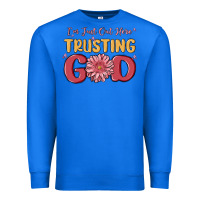 True Royal i’m just out here trusting god Premium Sweatshirt - MaliasSmallBusiness
