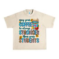 May Your Coffee Be Always Stronger Than Your Stude Urban Heavy Tee | Teevron