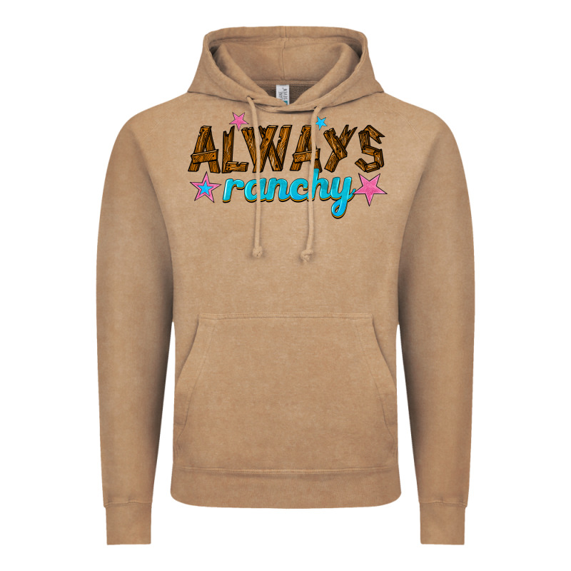 Always Ranchy Vintage Hoodie by texasbilliewilder | Teevron