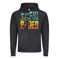 Vintage Black and they call the thing rodeo Vintage Hoodie - texasbilliewilder