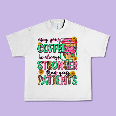 May Your Coffee Be Always Stronger Than Your Patie Urban Heavy Tee Designed By Zillion Design Studio