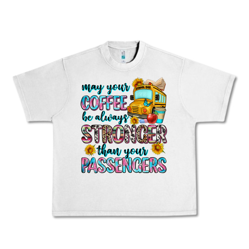 May Your Coffee Be Always Stronger Than Your Passe Urban Heavy Tee by Zillion Design Studio | Teevron