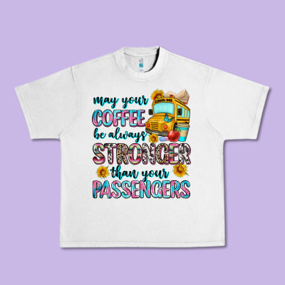 May Your Coffee Be Always Stronger Than Your Passe Urban Heavy Tee Designed By Zillion Design Studio