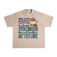 French Oak may your coffee be always stronger than your daugh Urban Heavy Tee - Zillion Design Studio