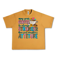 Peanut Butter may your coffee be always stronger than your daugh Urban Heavy Tee - Zillion Design Studio