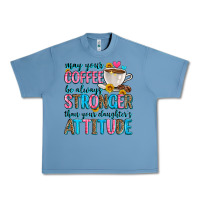 Pebble Blue may your coffee be always stronger than your daugh Urban Heavy Tee - Zillion Design Studio