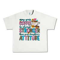 Pistachio may your coffee be always stronger than your daugh Urban Heavy Tee - Zillion Design Studio