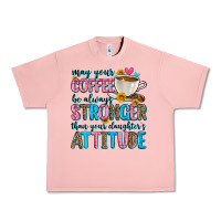 Salmon may your coffee be always stronger than your daugh Urban Heavy Tee - Zillion Design Studio