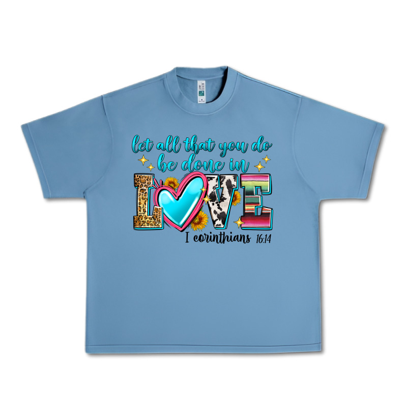 Let All That You Do Be Done In Love Urban Heavy Tee by Zillion Design Studio | Teevron