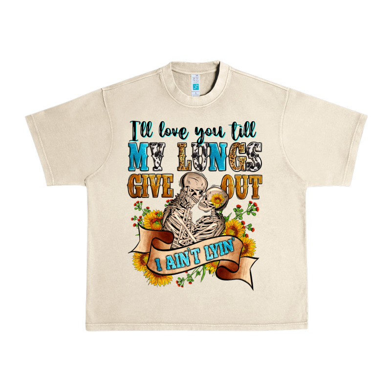 I'll Love You Tillmy Lungs Give Out I Ain't Lyin' Urban Heavy Tee by Zillion Design Studio | Teevron