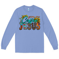 Colony Blue give me coffee jesus Long Sleeve Tee - RacoonDesign