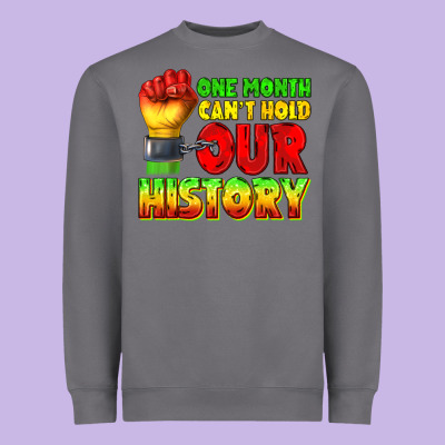 Heavyweight Sweatshirt one month cant hold our history juneteenth
