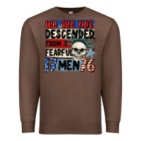 Chestnut we are not descended from a fearful me Premium Sweatshirt - MaliasSmallBusiness